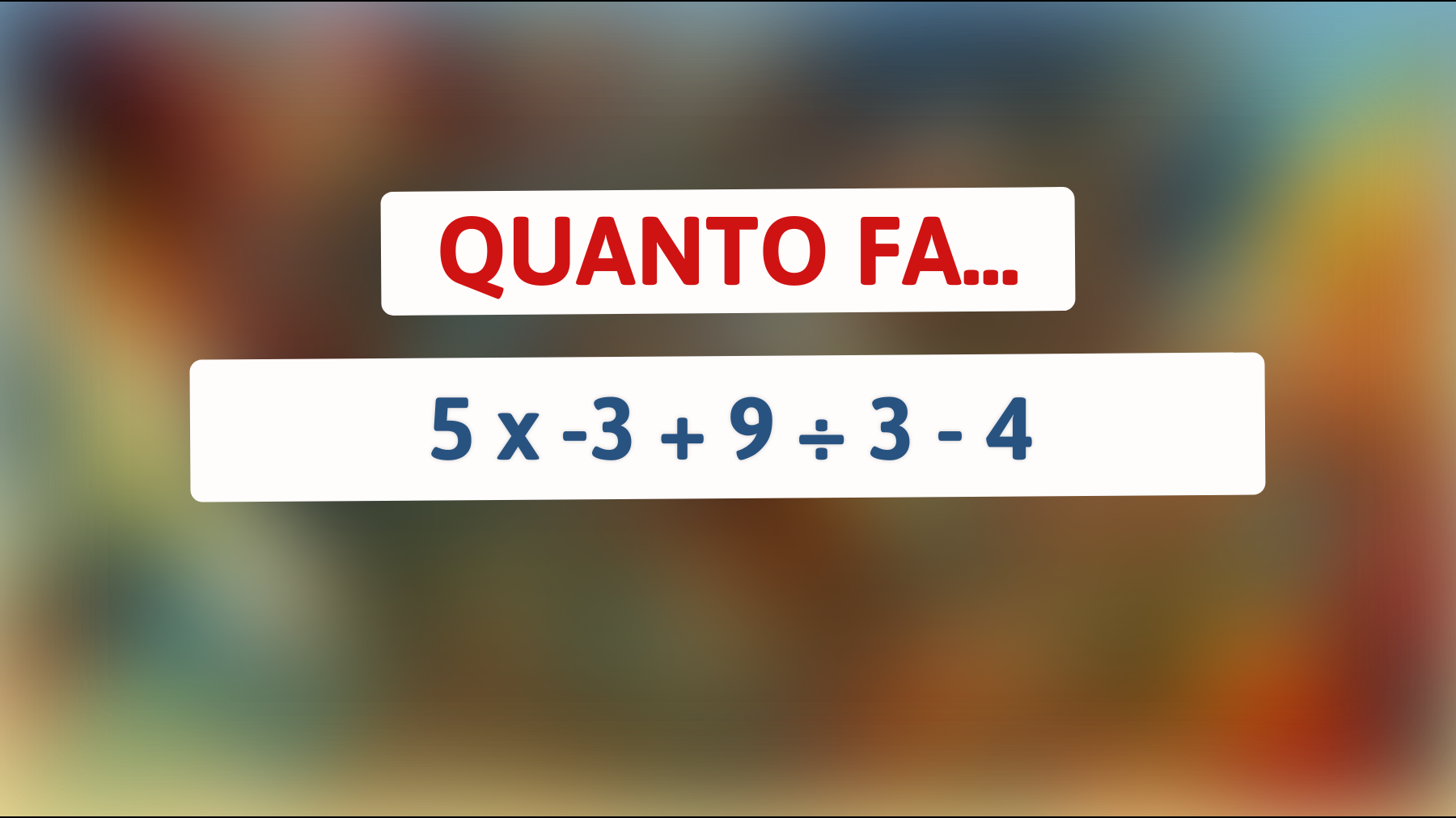 Solo le menti più geniali possono risolvere questo indovinello matematico: sei abbastanza intelligente?"